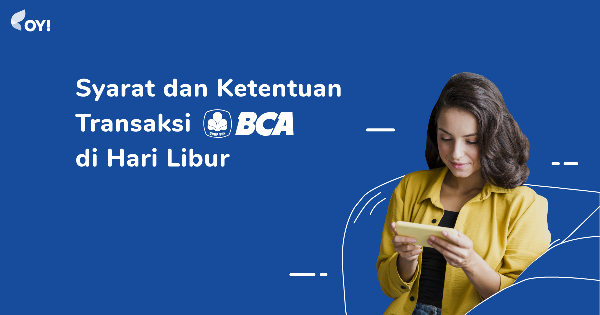 Syarat & Ketentuan Transaksi BCA Di Hari Libur Dan Senin | Blog OY ...