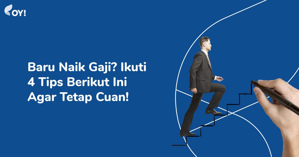 Baru Naik Gaji Ikuti 4 Tips Berikut Ini Agar Tetap Cuan 