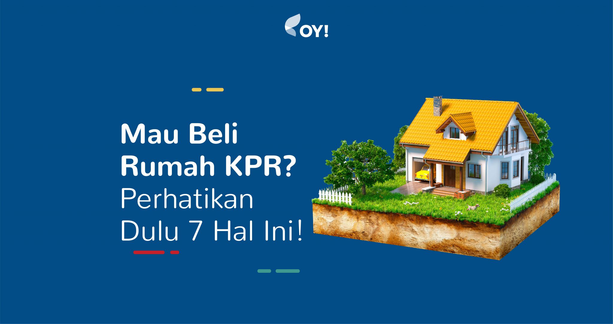 Mau Beli Rumah KPR? Perhatikan Dulu 7 Hal Ini! | Blog OY! Indonesia