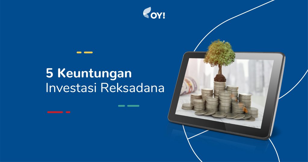 5 Keuntungan Investasi Reksadana | Blog OY! Indonesia