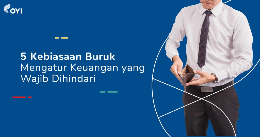 5 Kebisaan Buruk Mengatur Keuangan Yang Wajib Dihindari | Blog OY ...